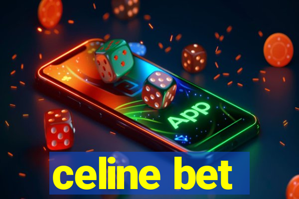 celine bet